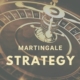Martingale strategy text with roulette wheel background