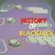 History of Blackjack text with purple blackjack table